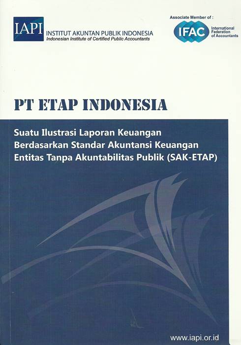 PT ETAP INDONESIA : Suatu ilustrasi laporan keuangan berdasarkan standar akuntansi keuangan entitas tanpa akuntabilitas publik (SAK-ETAP)