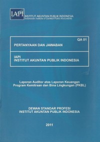 QA 01 Pertanyaan dan jawaban IAPI Institut akutan publik Indonesia : Laporan auditor atas laporan keuangan program kemitraan dan bina lingkungan (PKBL)