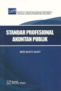 Standar profesional akuntan publik : Seri bukti audit - SA 500 , SA 501 , SA 505 , SA 510 , SA 520 , SA 530 , SA 540 , SA 550 , SA 560 , SA 570 , SA 590