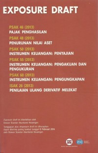 Eksposure Draft: PSAK 46 (2013) PAJAK PENGHASILAN, PSAK 48 (2013) PENURUNAN NILAI ASET, PSAK 50 (2013) INSTRUMEN KEUANGAN: PENYAJIAN, PSAK 55 (2013) INSTRUMEN KEUANGAN: PENGAKUAN DAN PENGUKURAN, PSAK 60 (2013) INSTRUMEN KEUANGAN: PENGUNGKAPAN, ISAK 26 (2013) PENILAIAN ULANG DERIVATIF MELEKAT