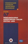 Pernyataan standar akuntansi keuangan : Pengungkapan kepentingan dalam entitas lain PSAK No.67