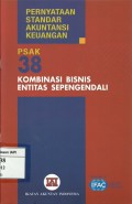 Pernyataan standar akuntansi keuangan : Kombinasi bisnis entitas sepengendali PSAK No.38