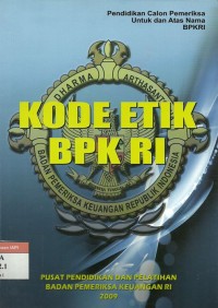 Pendidikan calon pemeriksa untuk dan atas nama BPKRI : Kode etik BPK RI