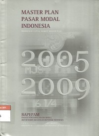 Master plan pasar modal Indonesia 2005-2009 BAPEPAM