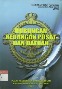 Pendidikan calon pemeriksa untuk dan atas nama BPKRI : Hubungan keuangan pusat dan daerah