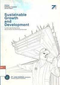 Laporan tahunan keuangan 2004 Sustainable growth and development : tumbuh dan berkembang secara sehat dan berkesinambungan PT JASA MARGA