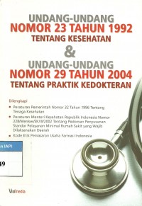 Undang-undang nomor 23 tahun 1992 tentang kesehatan & Undang-undang nomor 29 tahun 2004 tentang praktik kedokteran - dilengkapi: peraturan pemerintah nomor 32 tahun 1996 tentang tenaga kesehatan, peraturan Menteri kesehatan Republik Indonesia nomor 228/Menkes/SK/III/2002 tentang pedoman penyusunan standar pelayanan minimal rumah sakit yang wajib dilaksanakan daerah, kode etik pemasaran usaha farmasi Indonesia