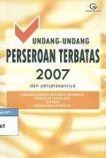 Undang-undang perseroan terbatas 2007 dan penjelasanya : Undang-undang republik Indonesia nomor 40 tahun 2007 tentang perseroan terbatas