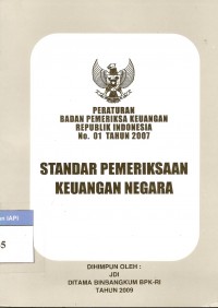 Peraturan badan pemeriksa keuangan nomor 01 Tahun 2007 : Standar pemeriksaan keuangan negara