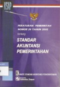 Standar akuntansi pemerintahan : PERATURAN PEMERINTAH REPUBLIK INDONESIA NOMOR 24 TAHUN 2005 TANGGAL 13 JUNI 2005