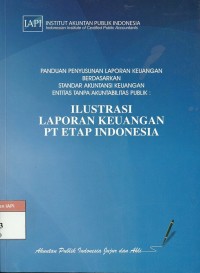 Panduan penyusunan laporan keuangan berdasarkan standar akuntansi keuangan entitas tanpa akuntabilitas publik : Ilustrasi laporan keuangan PT Etap Indonesia
