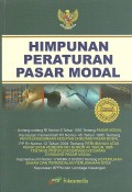 Himpunan peraturan pasar modal : Undang-undang RI nomor 8 Tahun 1995 tentang pasar modal, peraturan pemerintah RI nomor 45 Tahun 1995 tentang penyelenggaraan kegiatan di bidang pasar modal, PP RI nomor 12 Tahun 2004 tentang perubahan atas peraturan pemerintah nomor 45 tahun 1995 tentang penyelanggaraan kegiatan di bidang pasar modal, Kepmenkeu RI nomor 179/KMK.010/2003 tentang kepemilikan saham dan permodalan perusahaan efek, keputusan BPPM dan lembaga keuangan
