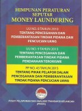Himpunan peraturan seputar money laundering : UU No.8 Tahun 2010 Tentang pencegahan dan pemberantasan tindak pidana dan pencucian uang ,  UU No.9 Tahun 2013 Tentang pencegahan dan pemberantasan tindak pidana pendanaan terorisme , PP No.43Tahun 2015 tentang pihak pelapor dalam pencegahan dan pemberantasan tidak pidana pencucian uang