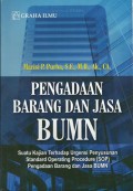 Pengadaan barang dan jasa BUMN : Suatu kajian terhadap urgensi penyusunan standard operating precedure (SOP) pengadaan barang dan jasa BUMN