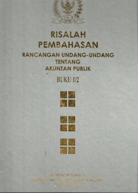 Risalah pembahasan rancangan undang-undang tentang akuntan publik Buku 1/2