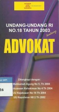 Undang-undang RI no.18 tahun 2003 tentang advokat - dilengkapi dengan: UU mahkamah agung no 5 Th 2004, UU kekuasaan kehakiman no 4 Th 2004, UU Kejaksaan no 16 Th 2004, UU Kepolisian no 2 Th 2002